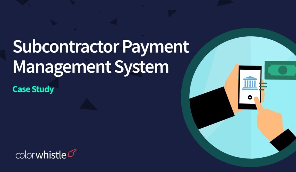 Subcontractor Payment Management System: Case Study
