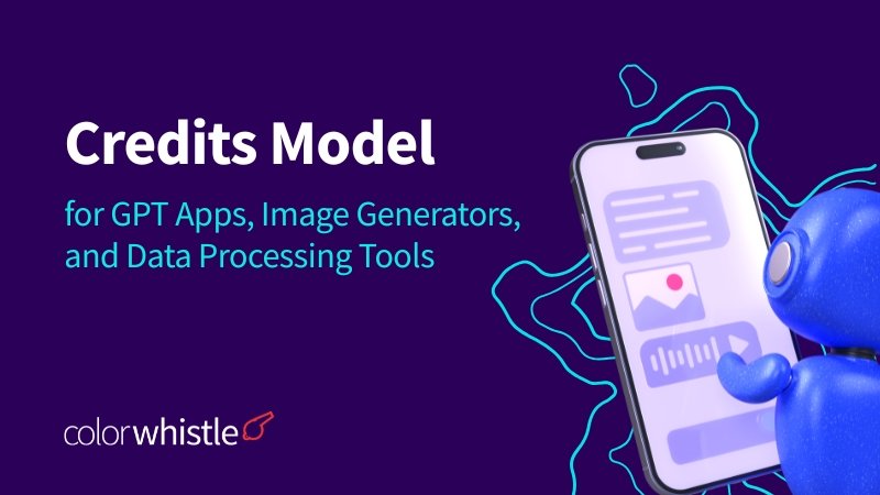 How to Implement a Credits Model for GPT Apps, Image Generators, and Data Processing Tools